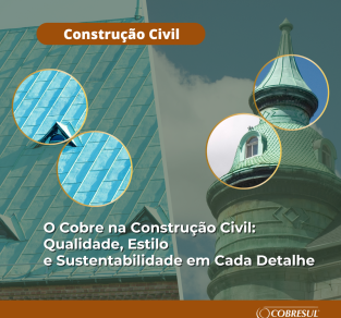 Cobre - Um Material Nobre e Versátil